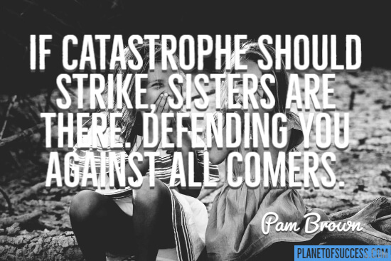Sisters are there defending quote