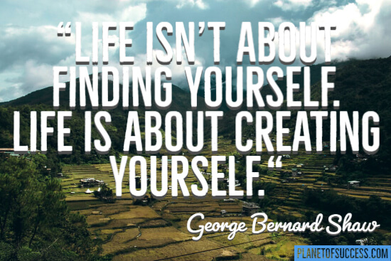 Life isn't about finding yourself quote