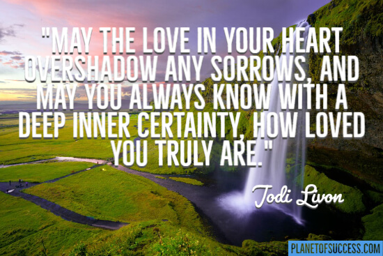 How loved you truly are quote