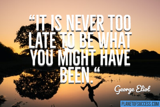 It's never too late