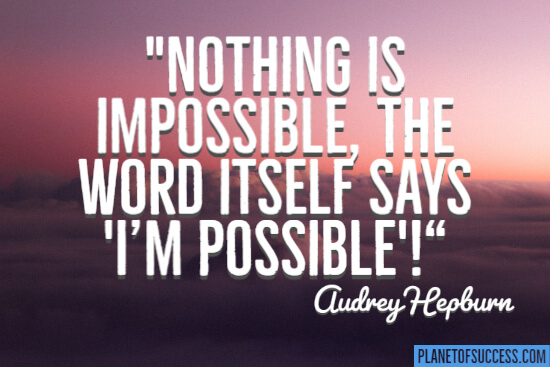 Nothing is impossible quote