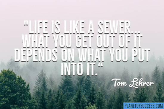 Life is like a sewer quote