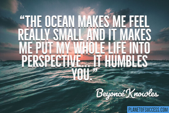The ocean makes me feel really small quote