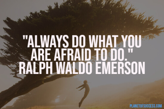 Doing what you are afraid of quote